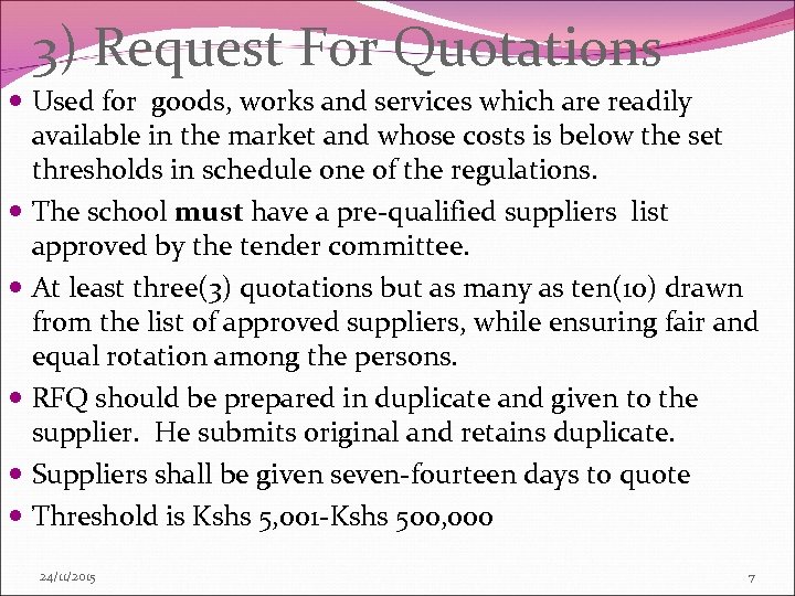 3) Request For Quotations Used for goods, works and services which are readily available