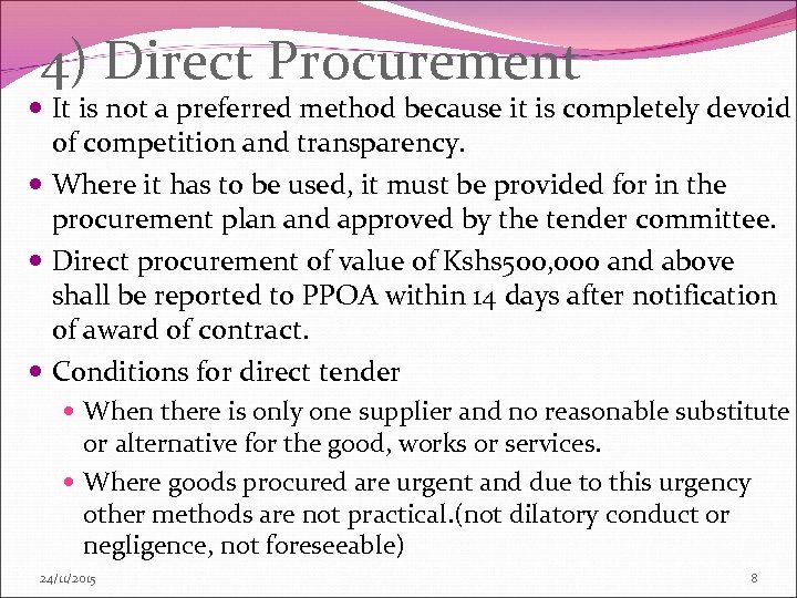 4) Direct Procurement It is not a preferred method because it is completely devoid
