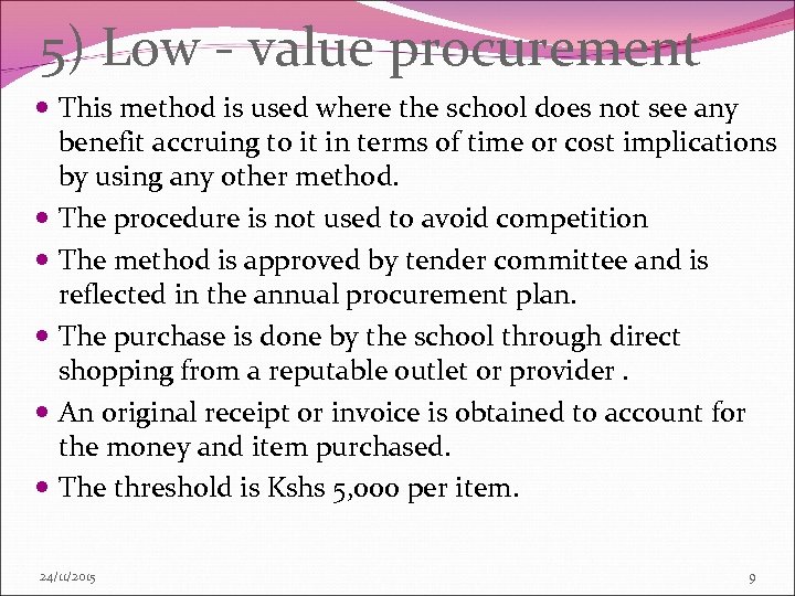5) Low - value procurement This method is used where the school does not