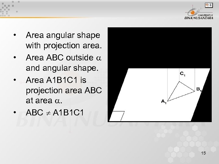  • • Area angular shape with projection area. Area ABC outside and angular