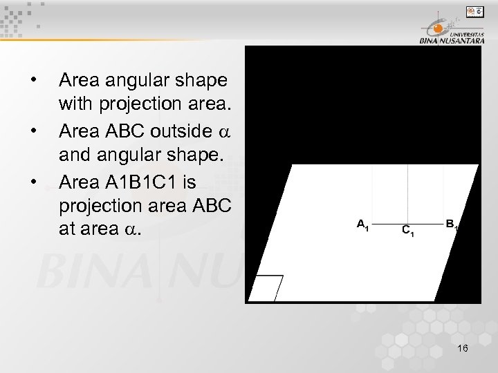  • • • Area angular shape with projection area. Area ABC outside and