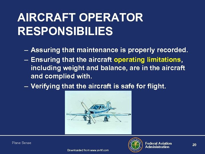 AIRCRAFT OPERATOR RESPONSIBILIES – Assuring that maintenance is properly recorded. – Ensuring that the