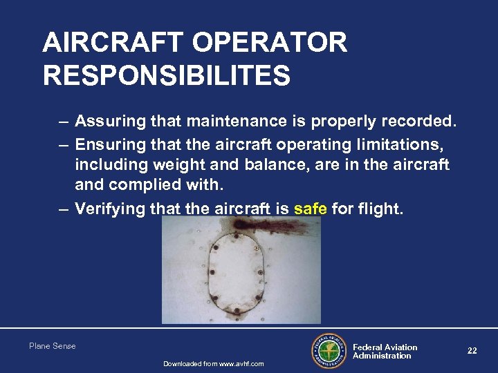 AIRCRAFT OPERATOR RESPONSIBILITES – Assuring that maintenance is properly recorded. – Ensuring that the