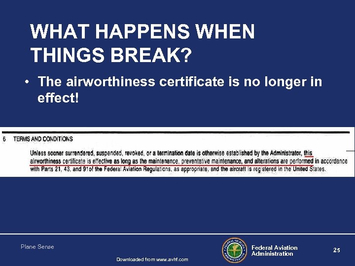 WHAT HAPPENS WHEN THINGS BREAK? • The airworthiness certificate is no longer in effect!
