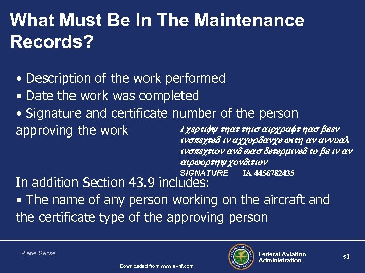 What Must Be In The Maintenance Records? • Description of the work performed •