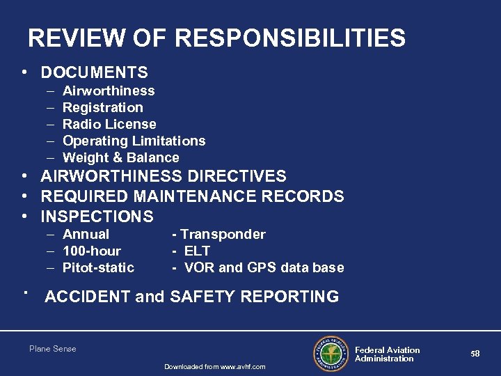 REVIEW OF RESPONSIBILITIES • DOCUMENTS – – – Airworthiness Registration Radio License Operating Limitations