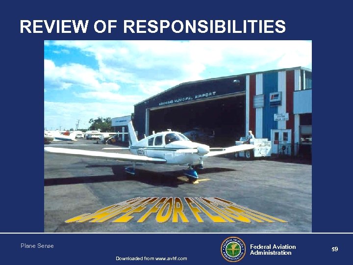REVIEW OF RESPONSIBILITIES Plane Sense Downloaded from www. avhf. com Federal Aviation Administration 59