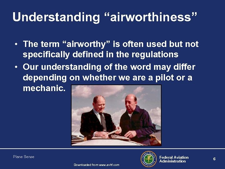 Understanding “airworthiness” • The term “airworthy” is often used but not specifically defined in