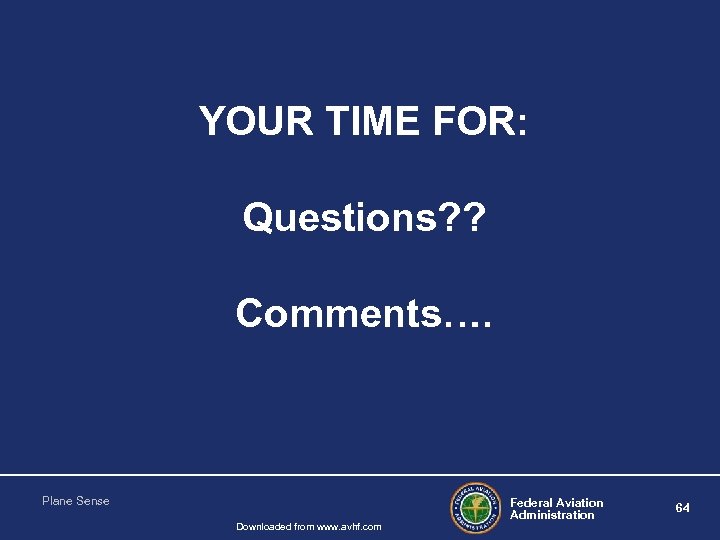 YOUR TIME FOR: Questions? ? Comments…. Plane Sense Downloaded from www. avhf. com Federal