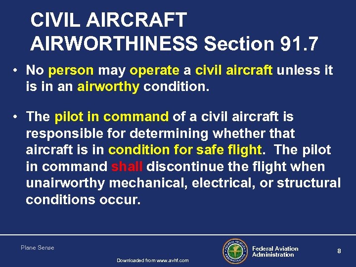CIVIL AIRCRAFT AIRWORTHINESS Section 91. 7 • No person may operate a civil aircraft