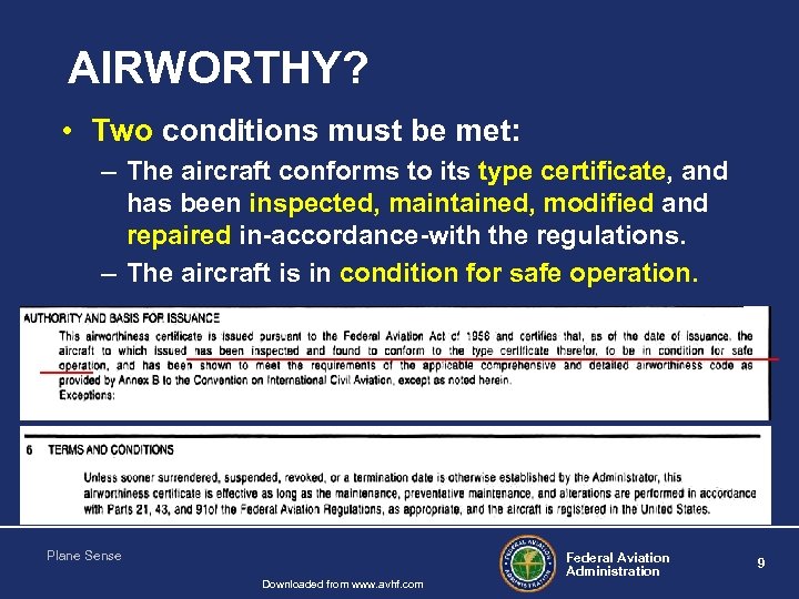 AIRWORTHY? • Two conditions must be met: – The aircraft conforms to its type