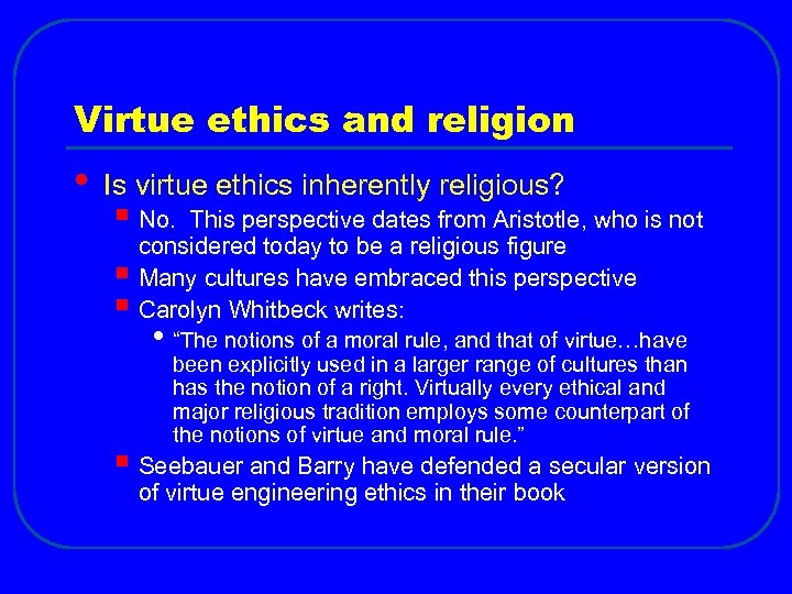 Virtue ethics and religion • Is virtue ethics inherently religious? § No. § §