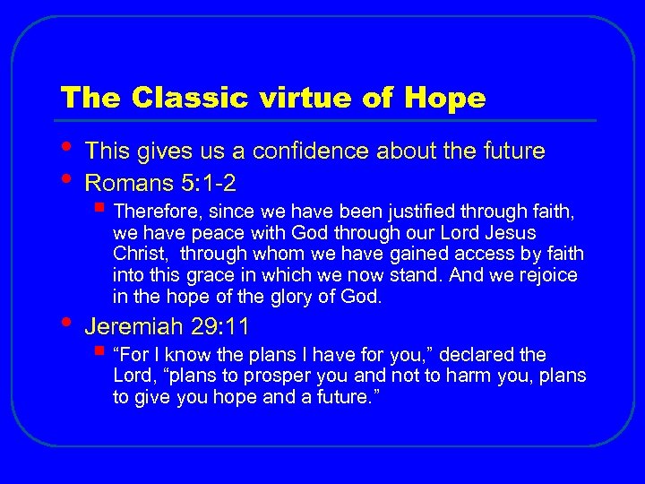 The Classic virtue of Hope • • • This gives us a confidence about