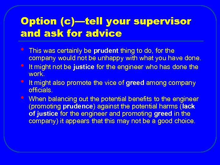 Option (c)—tell your supervisor and ask for advice • • This was certainly be