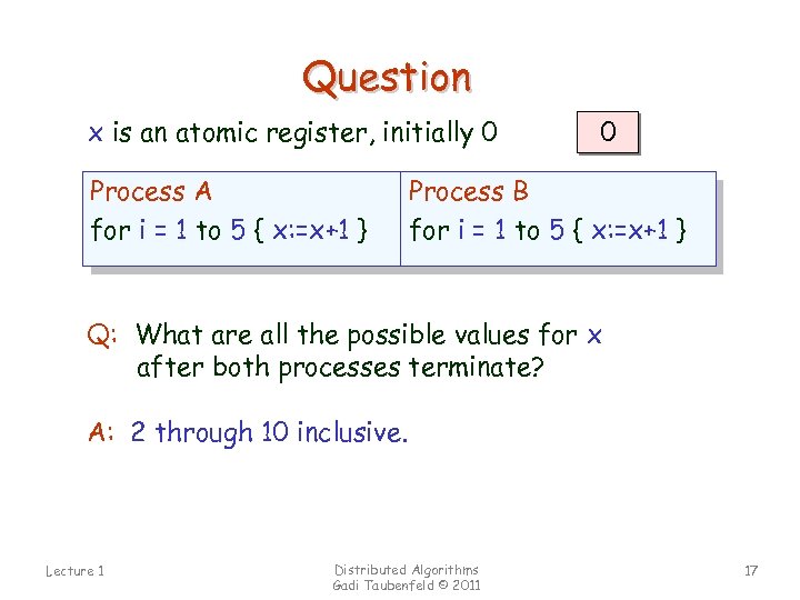 Question x is an atomic register, initially 0 Process A for i = 1