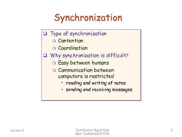 Synchronization q Type of synchronization Contention m Coordination q Why synchronization is difficult? m