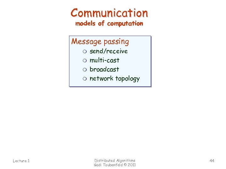 Communication models of computation Message passing m m Lecture 1 send/receive multi-cast broadcast network