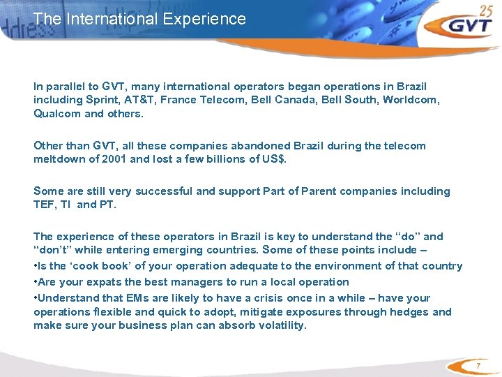 The International Experience In parallel to GVT, many international operators began operations in Brazil