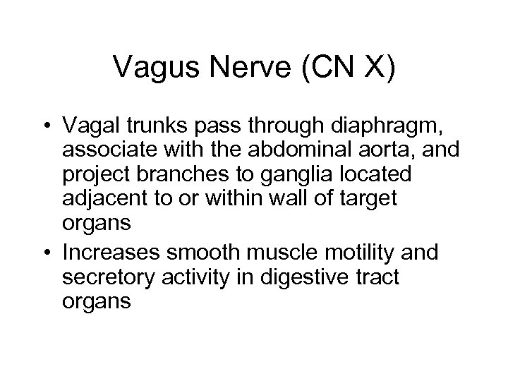 Vagus Nerve (CN X) • Vagal trunks pass through diaphragm, associate with the abdominal