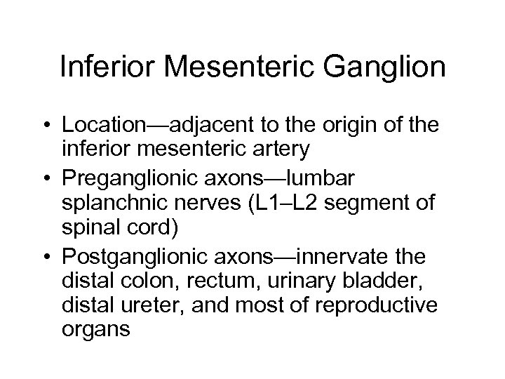 Inferior Mesenteric Ganglion • Location—adjacent to the origin of the inferior mesenteric artery •