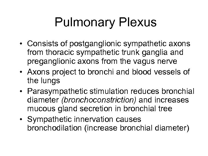 Pulmonary Plexus • Consists of postganglionic sympathetic axons from thoracic sympathetic trunk ganglia and