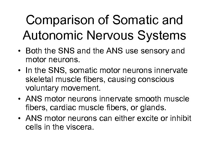 Comparison of Somatic and Autonomic Nervous Systems • Both the SNS and the ANS