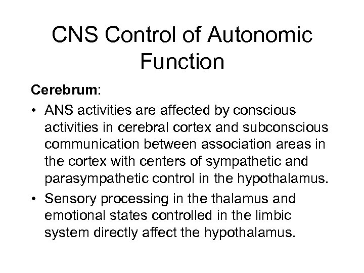 CNS Control of Autonomic Function Cerebrum: • ANS activities are affected by conscious activities