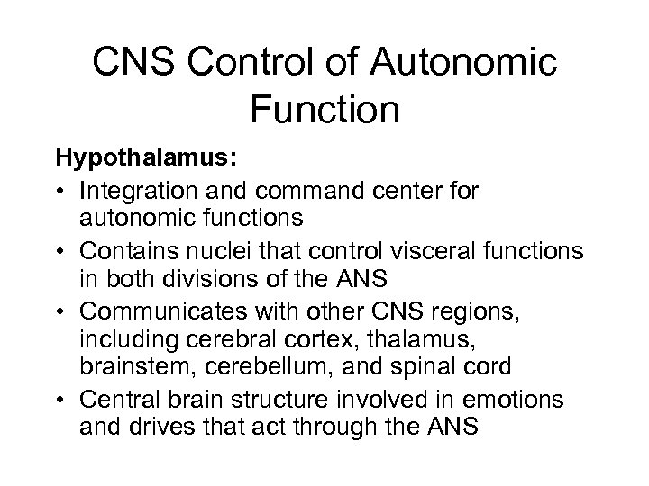 CNS Control of Autonomic Function Hypothalamus: • Integration and command center for autonomic functions