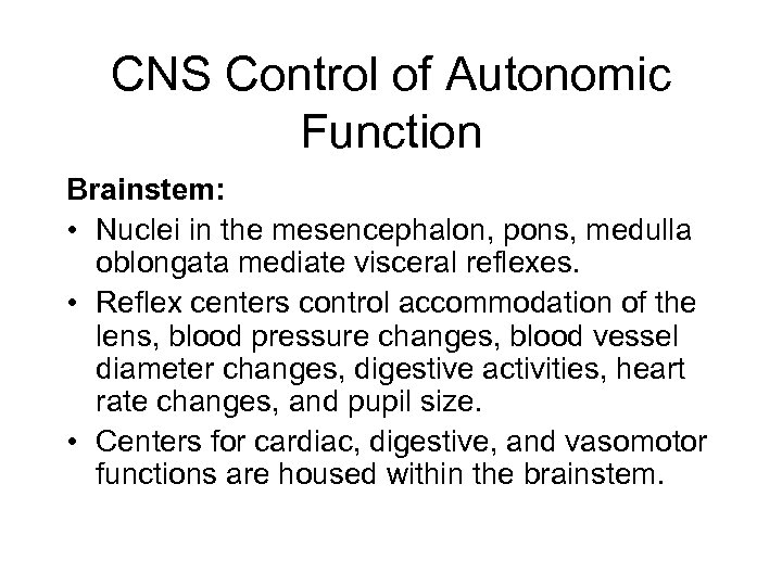 CNS Control of Autonomic Function Brainstem: • Nuclei in the mesencephalon, pons, medulla oblongata