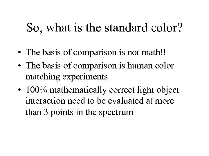 So, what is the standard color? • The basis of comparison is not math!!