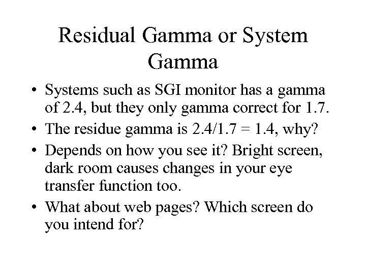 Residual Gamma or System Gamma • Systems such as SGI monitor has a gamma