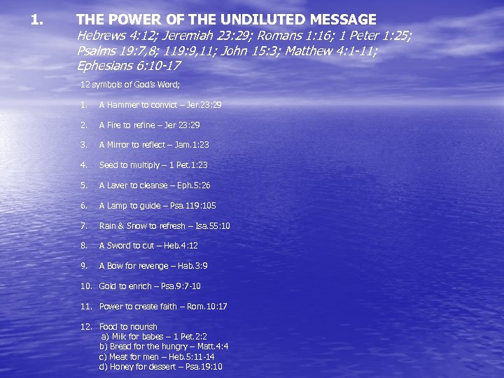 1. THE POWER OF THE UNDILUTED MESSAGE Hebrews 4: 12; Jeremiah 23: 29; Romans