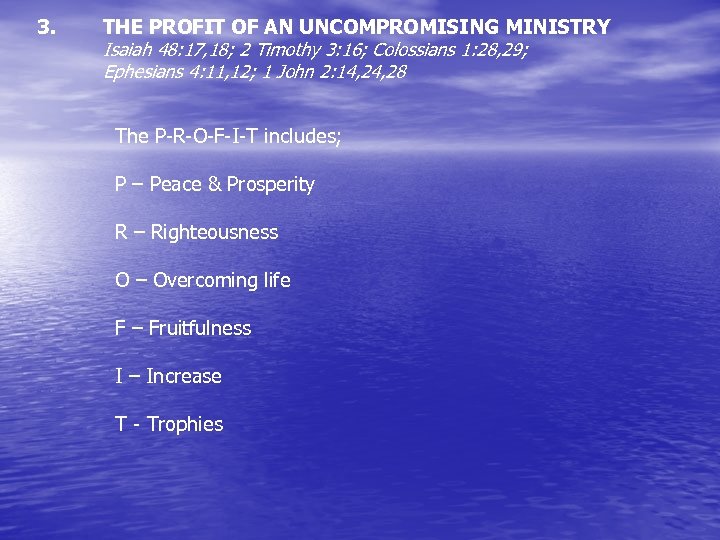 3. THE PROFIT OF AN UNCOMPROMISING MINISTRY Isaiah 48: 17, 18; 2 Timothy 3: