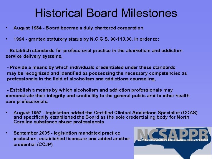 Historical Board Milestones • August 1984 - Board became a duly chartered corporation •