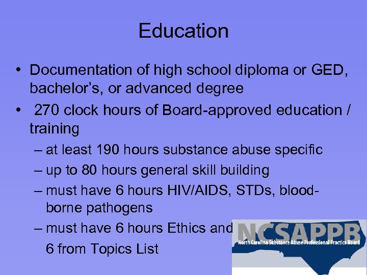 Education • Documentation of high school diploma or GED, bachelor’s, or advanced degree •