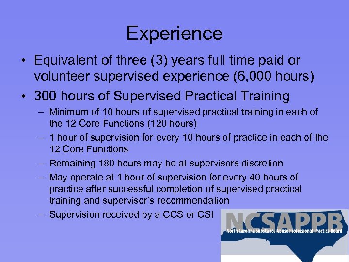 Experience • Equivalent of three (3) years full time paid or volunteer supervised experience