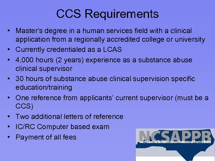 CCS Requirements • Master’s degree in a human services field with a clinical application