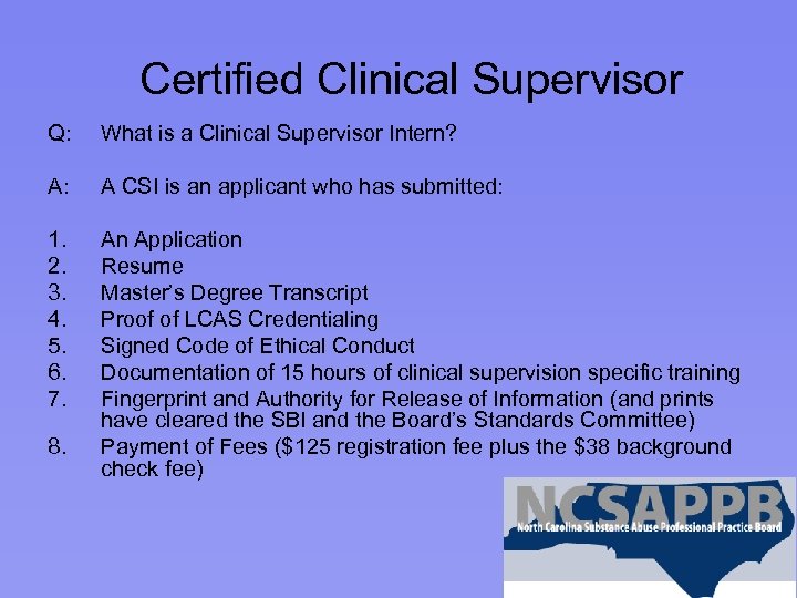 Certified Clinical Supervisor Q: What is a Clinical Supervisor Intern? A: A CSI is