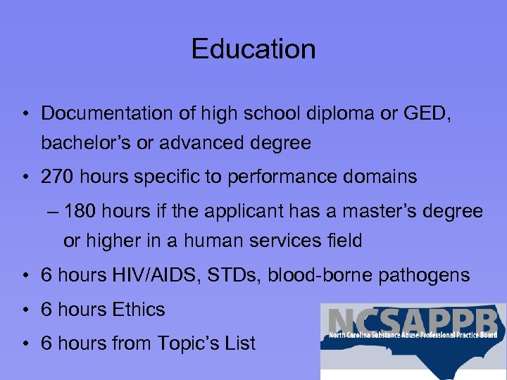 Education • Documentation of high school diploma or GED, bachelor’s or advanced degree •