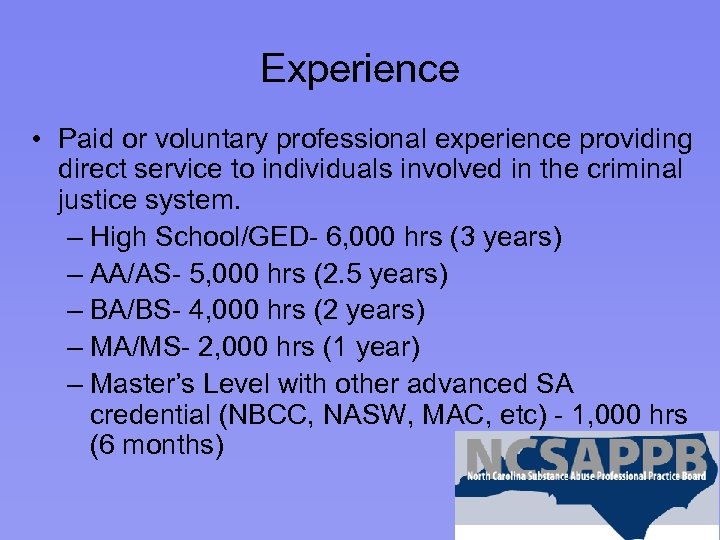 Experience • Paid or voluntary professional experience providing direct service to individuals involved in