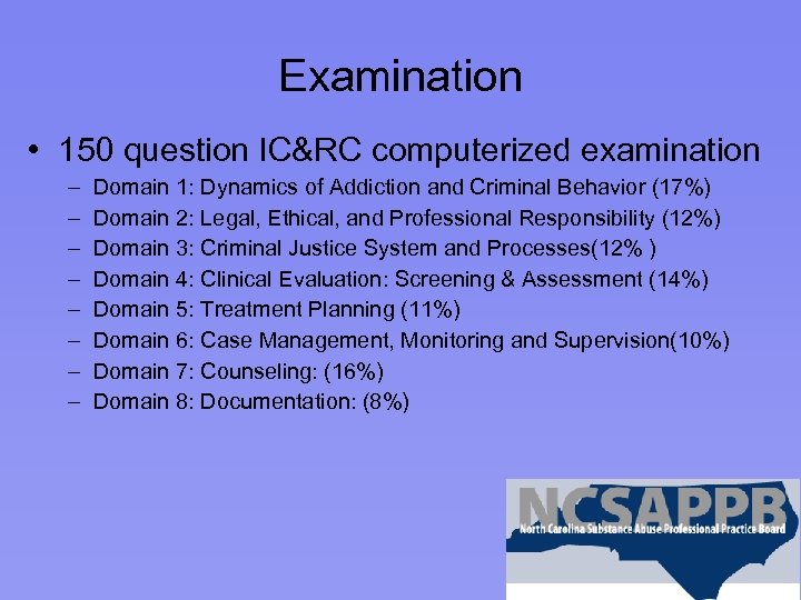 Examination • 150 question IC&RC computerized examination – – – – Domain 1: Dynamics