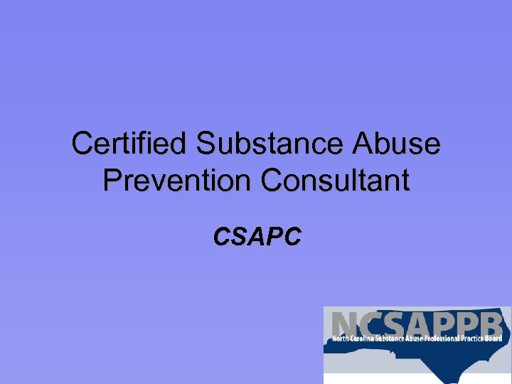 Certified Substance Abuse Prevention Consultant CSAPC 