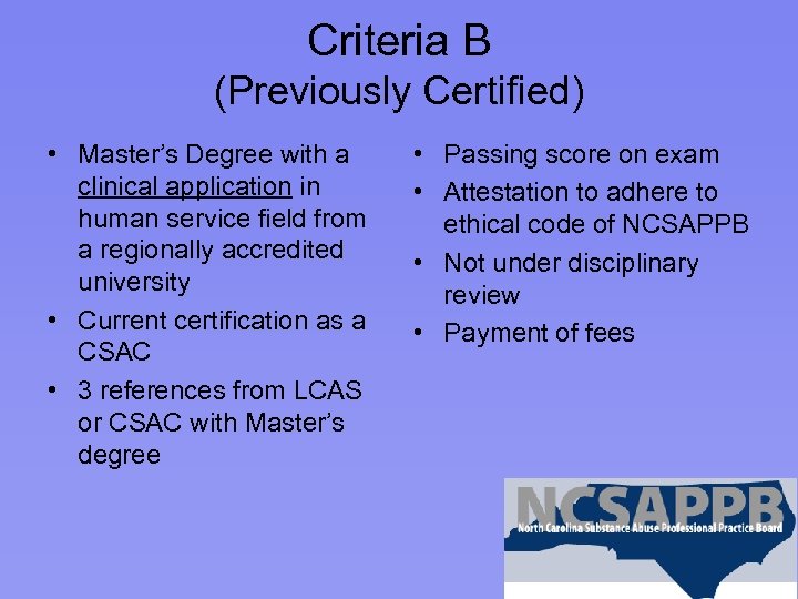 Criteria B (Previously Certified) • Master’s Degree with a clinical application in human service