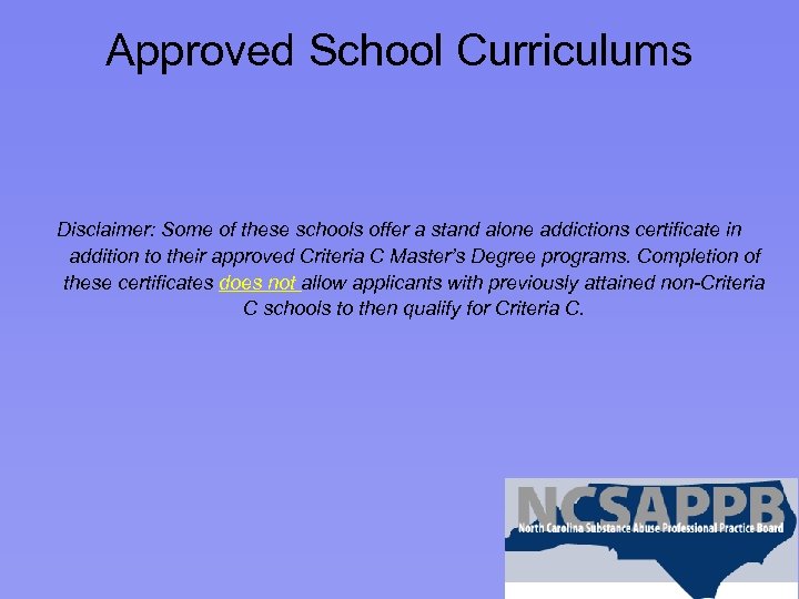 Approved School Curriculums Disclaimer: Some of these schools offer a stand alone addictions certificate