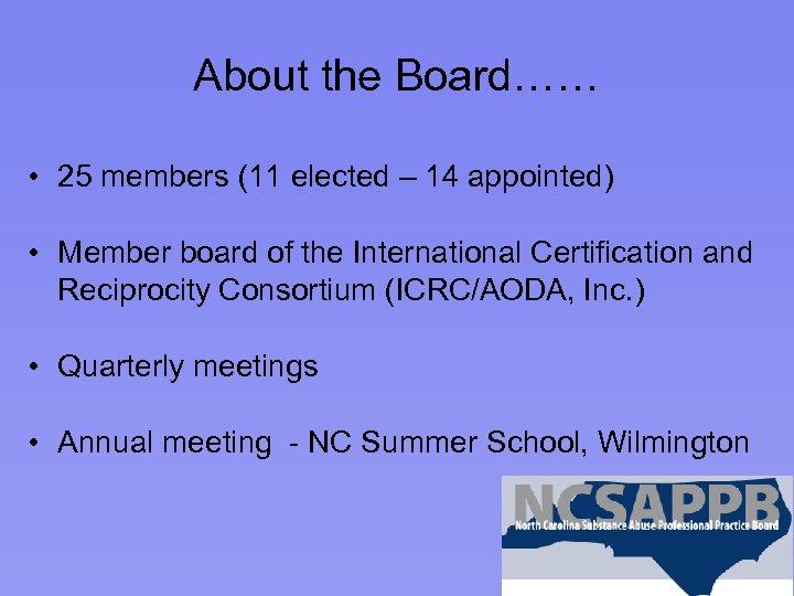 About the Board…… • 25 members (11 elected – 14 appointed) • Member board