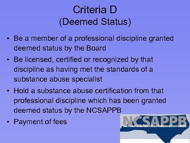 Criteria D (Deemed Status) • Be a member of a professional discipline granted deemed