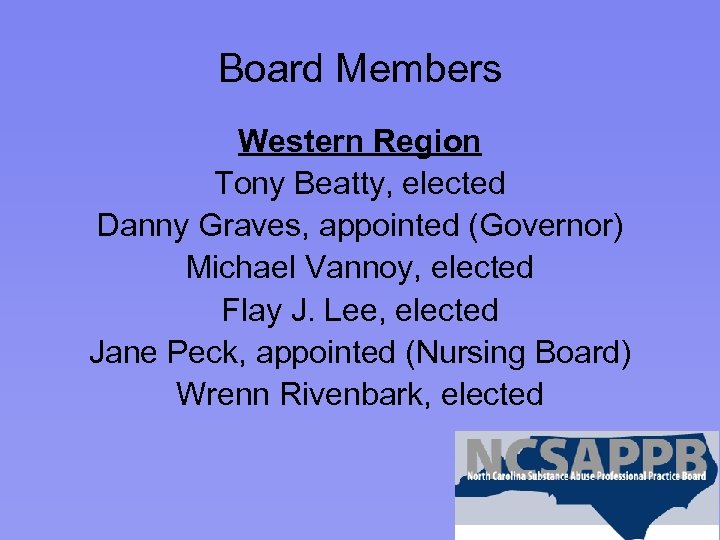 Board Members Western Region Tony Beatty, elected Danny Graves, appointed (Governor) Michael Vannoy, elected