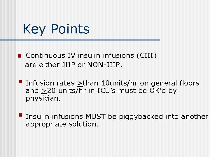 Key Points n Continuous IV insulin infusions (CIII) are either JIIP or NON-JIIP. §