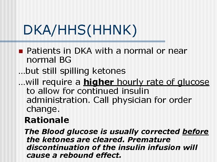 DKA/HHS(HHNK) Patients in DKA with a normal or near normal BG …but still spilling