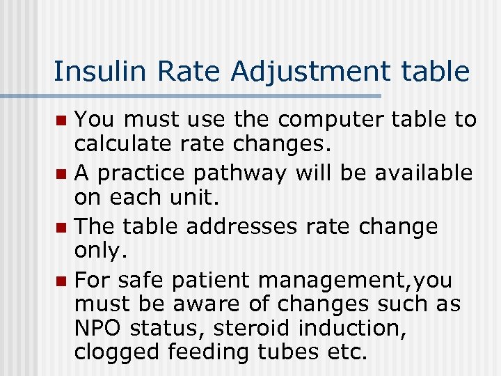 Insulin Rate Adjustment table You must use the computer table to calculate rate changes.